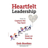 Heartfelt Leadership: How to Capture the Top Spot and Keep on Soaring