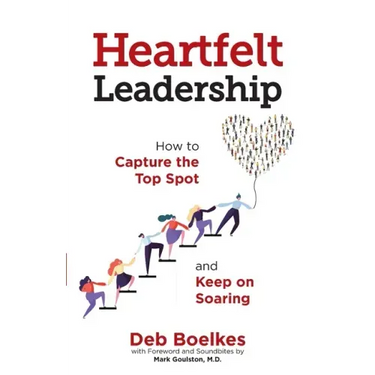 Heartfelt Leadership: How to Capture the Top Spot and Keep on Soaring
