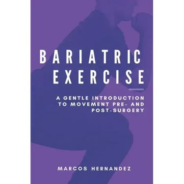 Bariatric Exercise: A Gentle Introduction To Movement Pre- And Post-Surgery