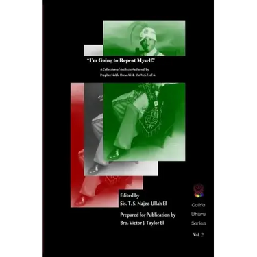 I'm Going to Repeat Myself.: A Collection of Artifacts Authored by Prophet Noble Drew Ali &The M.S.T. of A.