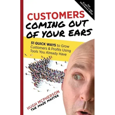 Customers Coming Out of Your Ears