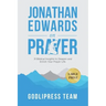 Jonathan Edwards on Prayer: 31 Biblical Insights to Deepen and Enrich Your Prayer Life (LARGE PRINT)
