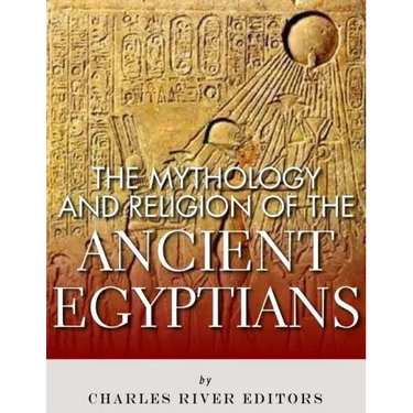 The Mythology and Religion of the Ancient Egyptians