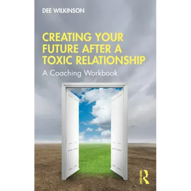 Creating Your Future After a Toxic Relationship: A Coaching Workbook