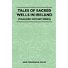 Tales of Sacred Wells in Ireland (Folklore History Series)