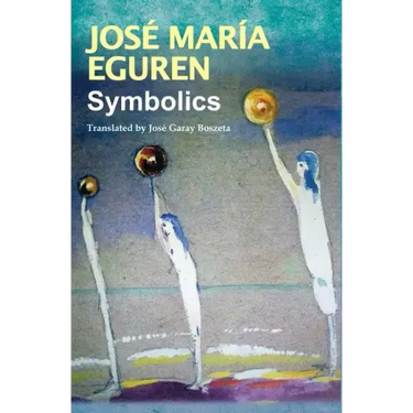 Symbolics by José María Eguren: Translated by José Garay Boszeta