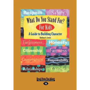 What Do You Stand For? For Kids: A Guide to Building Character (EasyRead Large Edition)