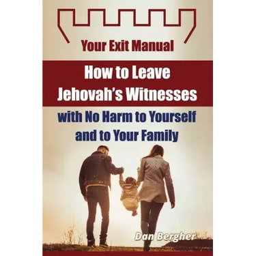 How to Leave Jehovah's Witnesses with No Harm to Yourself and to Your Family - Your Exit Manual