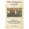 The Delegates of 1849: Life Stories of the Originators of California's Reputation as a Bold and Independent State