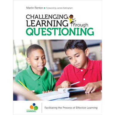 Challenging Learning Through Questioning: Facilitating the Process of Effective Learning