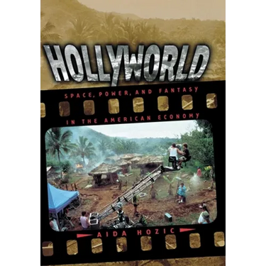 Hollyworld: Space, Power, and Fantasy in the American Economy