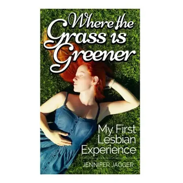 Where the Grass is Greener: My First Lesbian Experience