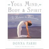 Yoga Mind, Body & Spirit: A Return to Wholeness