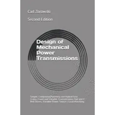 Design of Mechanical Power Transmission: Simple, Compound, Planetary and Hybrid Gear Trains, Fixed and Variable Transmissions, Flexible Element Drives