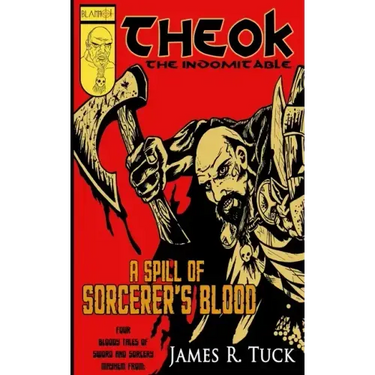 Theok The Indomitable: A Spill Of Sorcerer's Blood