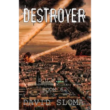 Destroyer: D.U.M.B.s (Deep Underground Military Bases) - Book 6