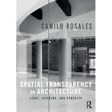 Spatial Transparency in Architecture: Light, Layering, and Porosity