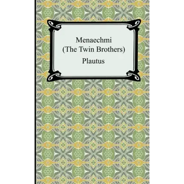 Menaechmi; Or, The Twin-Brothers