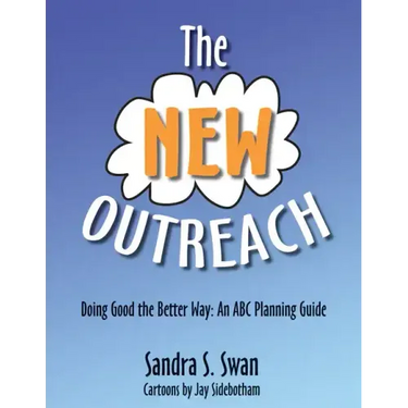 The New Outreach: Doing Good the Better Way: An ABC Planning Guide