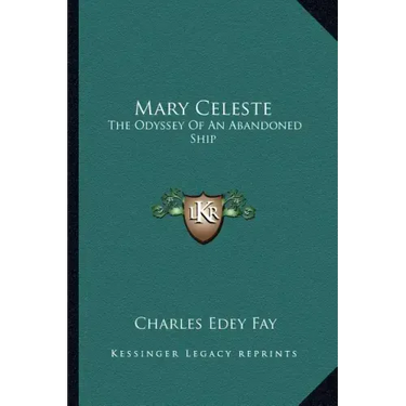 Mary Celeste: The Odyssey of an Abandoned Ship