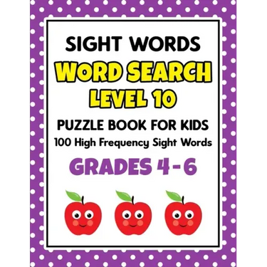SIGHT WORDS Word Search Puzzle Book For Kids - LEVEL 10: 100 High Frequency Sight Words Reading Practice Workbook Grades 4th - 6th, Ages 9 - 11 Years