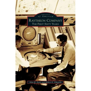 Raytheon Company: The First Sixty Years