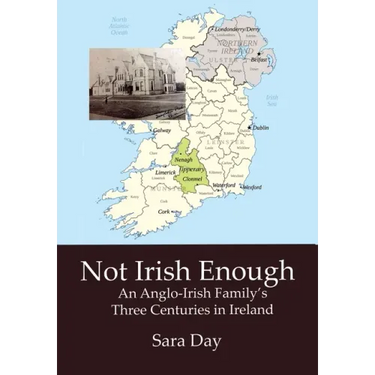 Not Irish Enough: An Anglo-Irish Family's Three Centuries in Ireland
