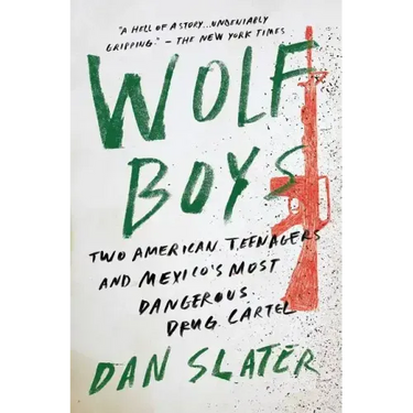 Wolf Boys: Two American Teenagers and Mexico's Most Dangerous Drug Cartel