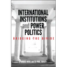 International Institutions and Power Politics: Bridging the Divide