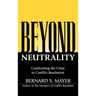 Beyond Neutrality: Confronting the Crisis in Conflict Resolution