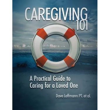 Caregiving 101: A Practical Guide to Caring for a Loved One