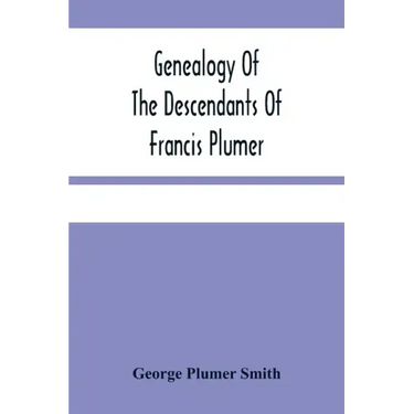 Genealogy Of The Descendants Of Francis Plumer
