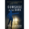 Gumshoe in the Dark