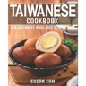 Taiwanese Cookbook: Book 1, for Beginners Made Easy Step by Step