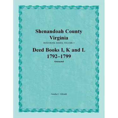 Shenandoah County, Virginia, Deed Book Series, Volume 3, Deed Books I, K, L 1792-1799