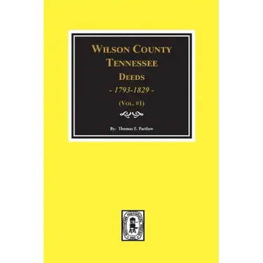Wilson County, Tennessee Deed Books, 1793-1829. Vol. #1