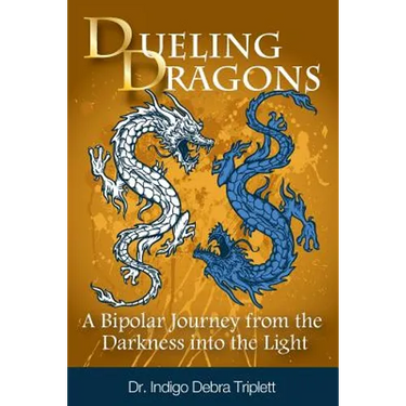 Dueling Dragons: A Bipolar Journey from the Darkness Into the Light