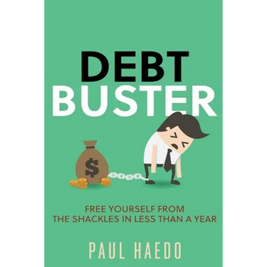 Debt Buster: Free Yourself From The Shackles In Less Than A Year