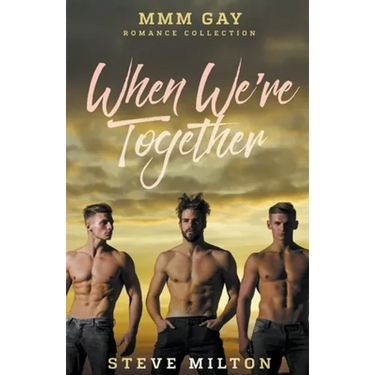 When We're Together: MMM Gay Romance Collection