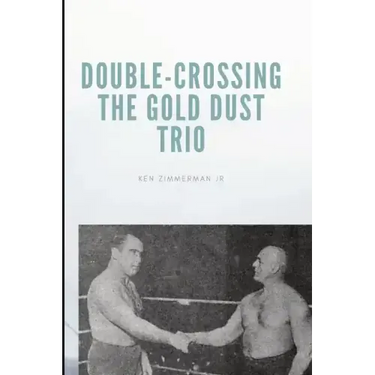 Double-Crossing the Gold Dust Trio: Stanislaus Zbyszko's Last Hurrah