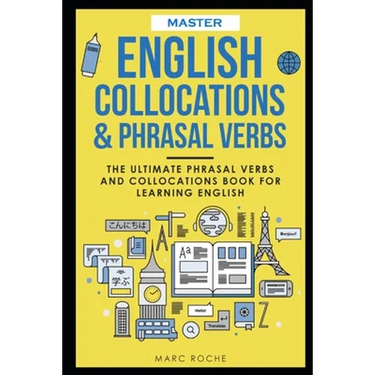 Master English Collocations & Phrasal Verbs: The Ultimate Phrasal Verbs and Collocations Book for Learning English