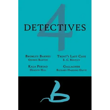4 Detectives: Bromley Barnes / Trent's Last Stand / Kala Persad / Gallagher