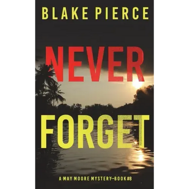 Never Forget (A May Moore Suspense Thriller-Book 8)