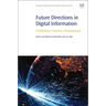 Future Directions in Digital Information: Predictions, Practice, Participation