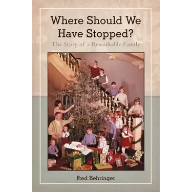 Where Should We Have Stopped?: The Story of a Remarkable Family