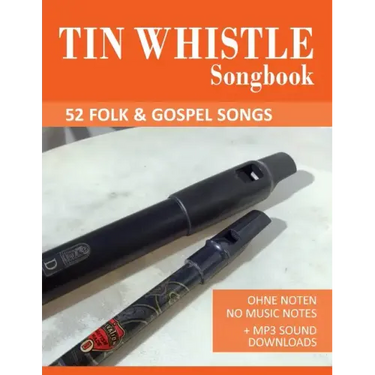 Tin Whistle Songbook - 52 Folk & Gospel Songs: Ohne Noten - No Music Notes + MP3 Sound Downloads