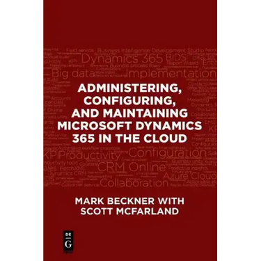 Administering, Configuring, and Maintaining Microsoft Dynamics 365 in the Cloud