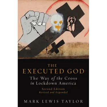The Executed God: The Way of the Cross in Lockdown America, Second Edition
