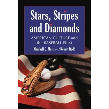 Stars, Stripes and Diamonds: American Culture and the Baseball Film