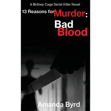 13 Reasons for Murder Bad Blood: A Britney Cage Serial Killer Novel (13 Reasons for Murder #5)